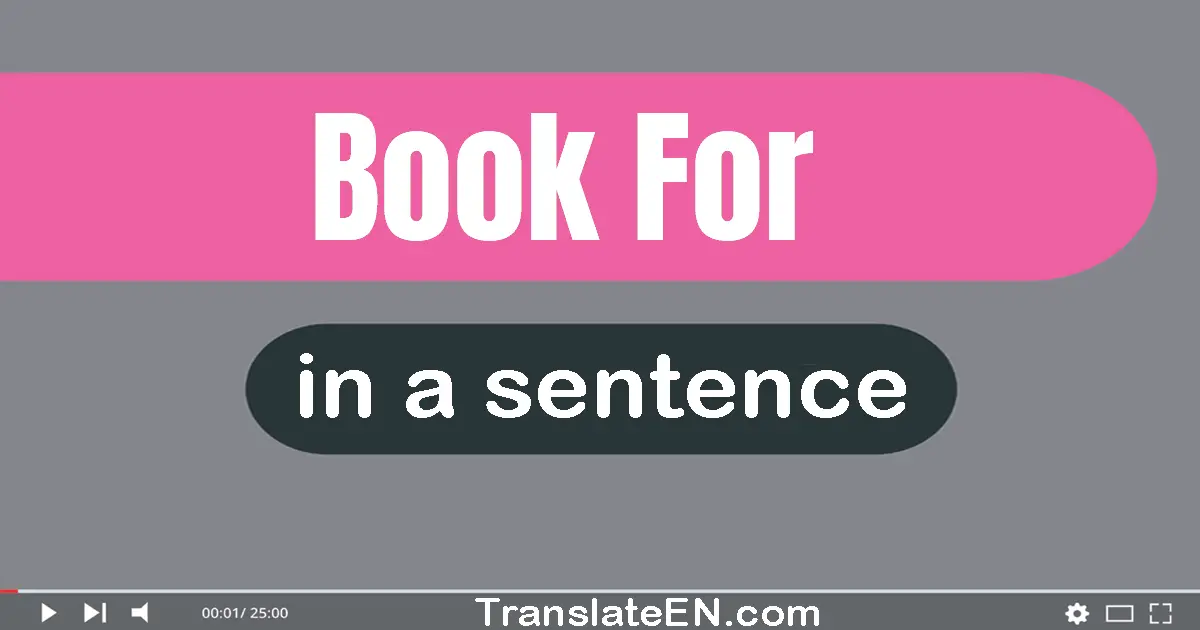 Use "book for" in a sentence | "book for" sentence examples