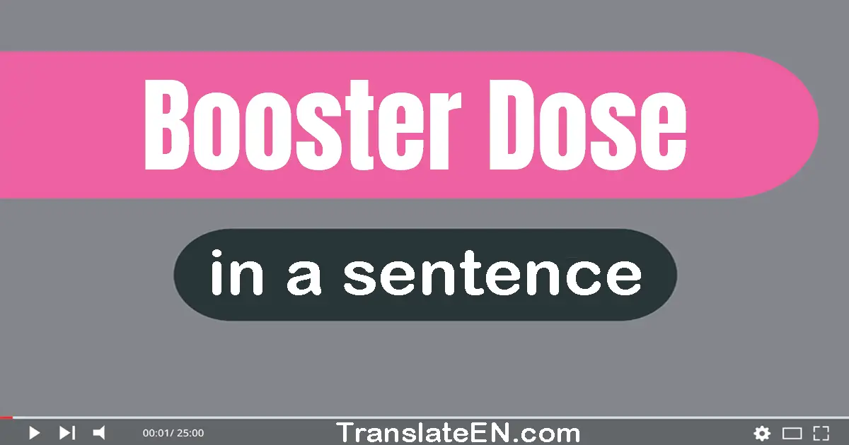 Use "booster dose" in a sentence | "booster dose" sentence examples