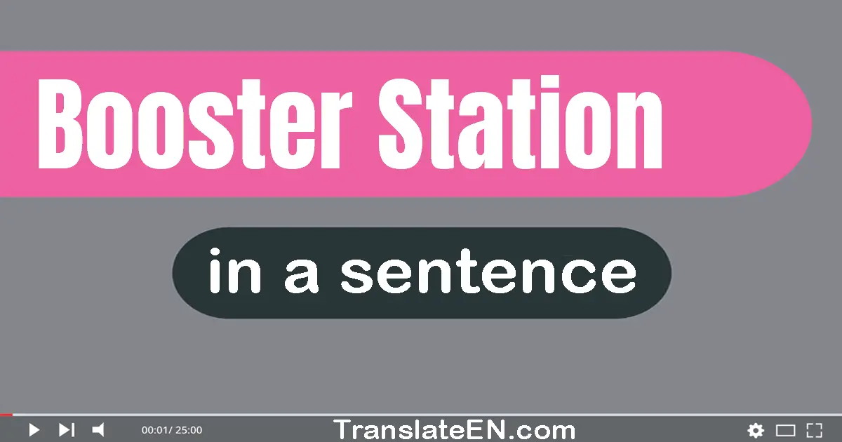 Use "booster station" in a sentence | "booster station" sentence examples