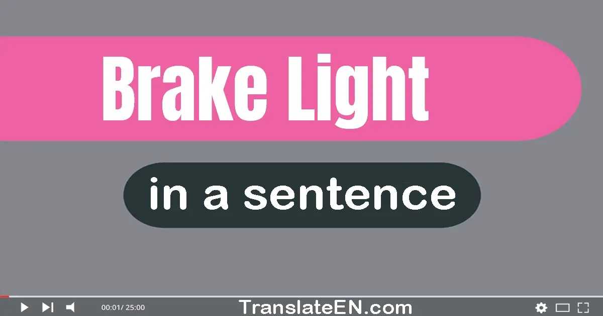 Use "brake light" in a sentence | "brake light" sentence examples