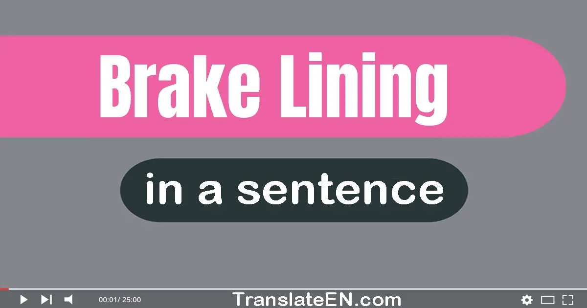 Use "brake lining" in a sentence | "brake lining" sentence examples