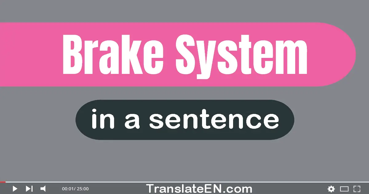 Use "brake system" in a sentence | "brake system" sentence examples