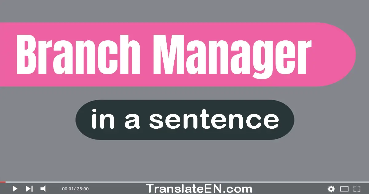 Use "branch manager" in a sentence | "branch manager" sentence examples