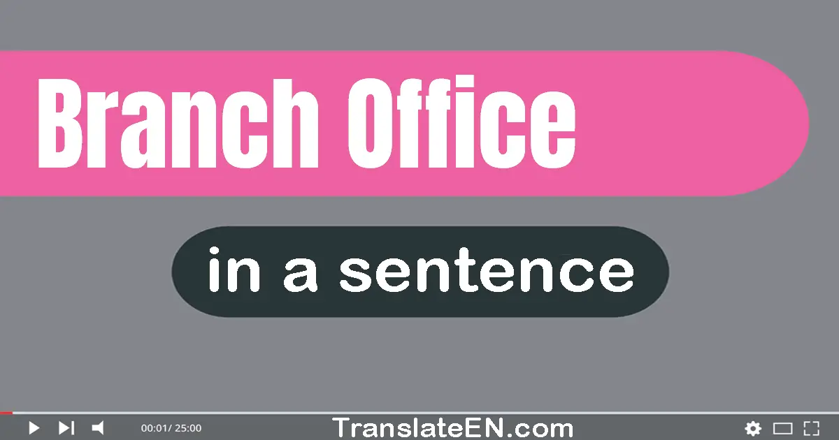 Use "branch office" in a sentence | "branch office" sentence examples