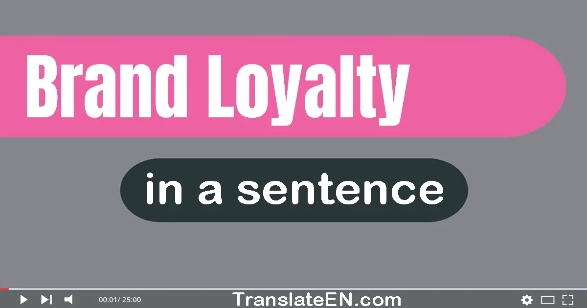 Use "brand loyalty" in a sentence | "brand loyalty" sentence examples