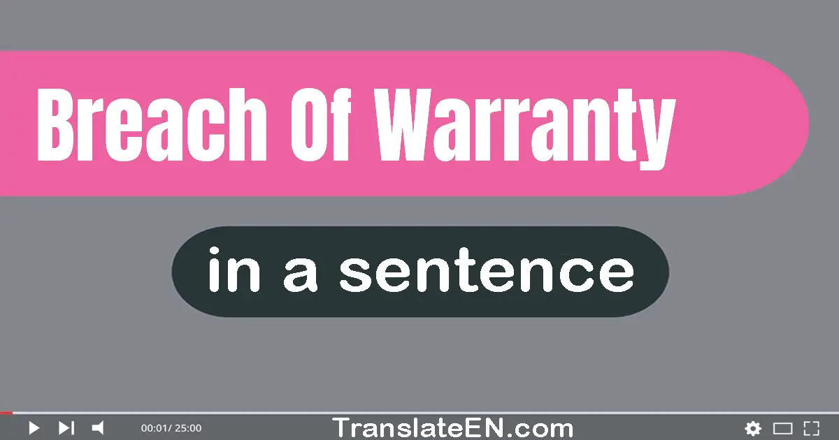 Use "breach of warranty" in a sentence | "breach of warranty" sentence examples
