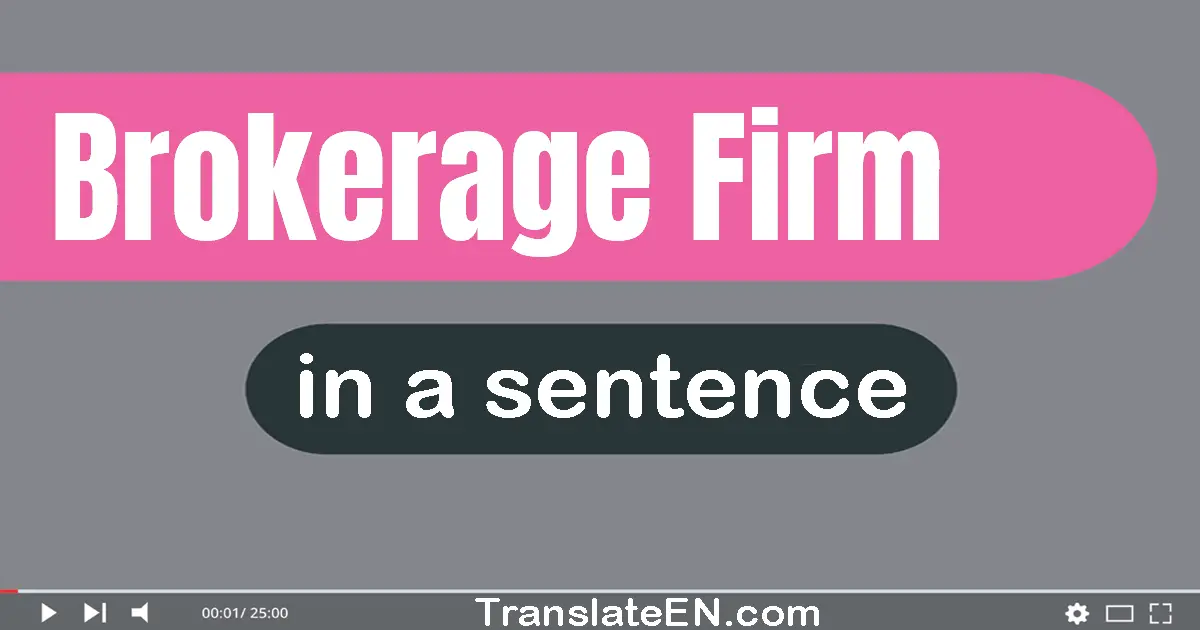 Use "brokerage firm" in a sentence | "brokerage firm" sentence examples