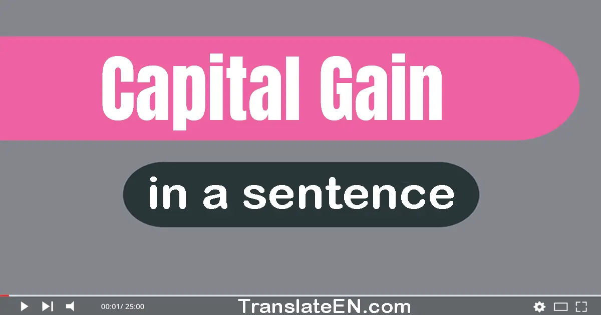 Use "capital gain" in a sentence | "capital gain" sentence examples