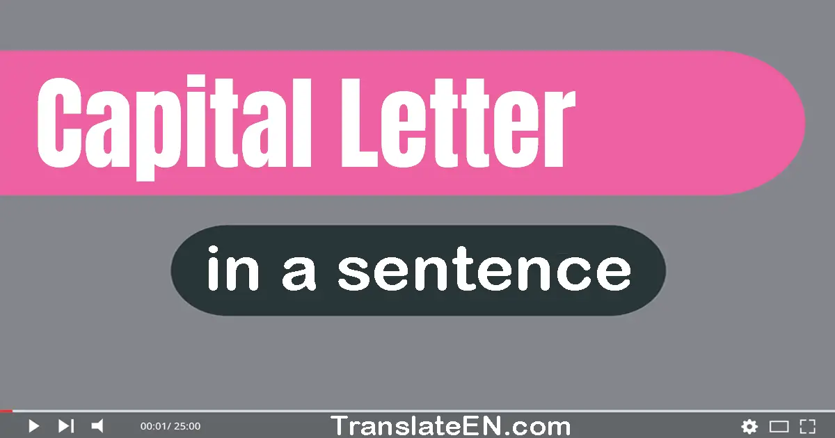 Use "capital letter" in a sentence | "capital letter" sentence examples