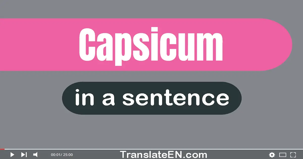 Use "capsicum" in a sentence | "capsicum" sentence examples