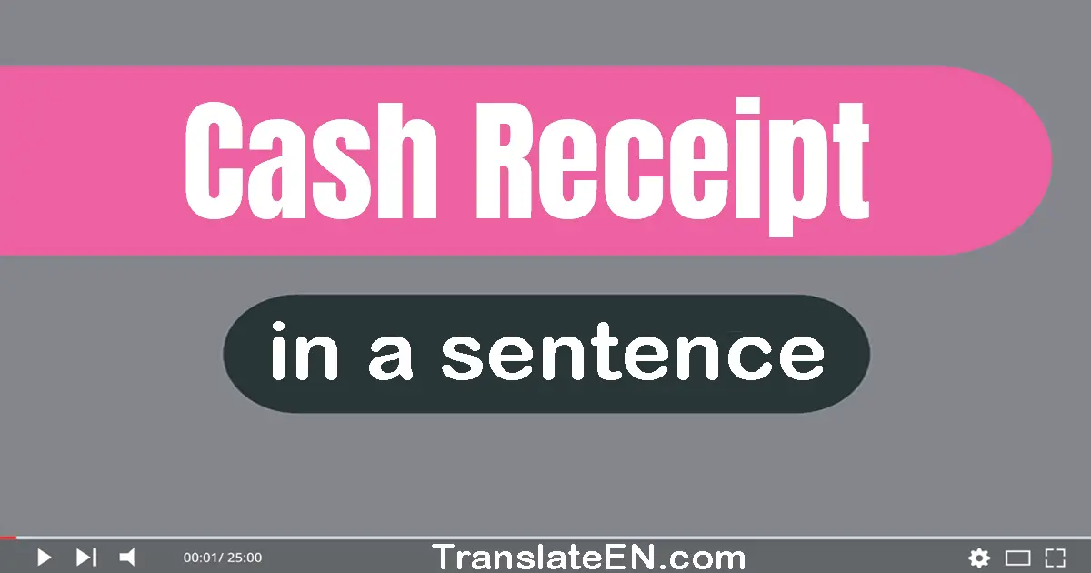 Use "cash receipt" in a sentence | "cash receipt" sentence examples