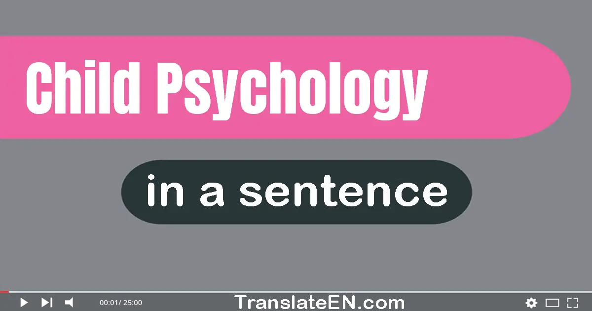 Use "child psychology" in a sentence | "child psychology" sentence examples