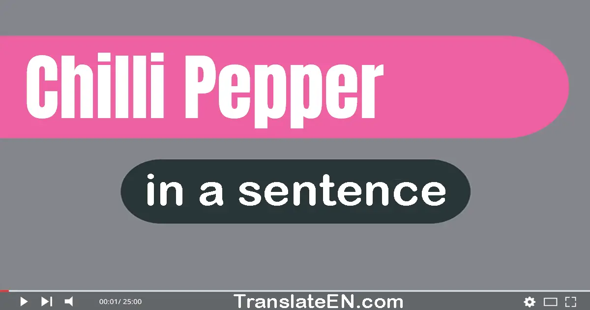Use "chilli pepper" in a sentence | "chilli pepper" sentence examples