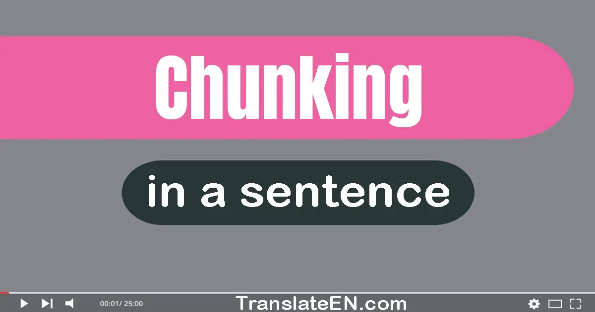 Use "chunking" in a sentence | "chunking" sentence examples