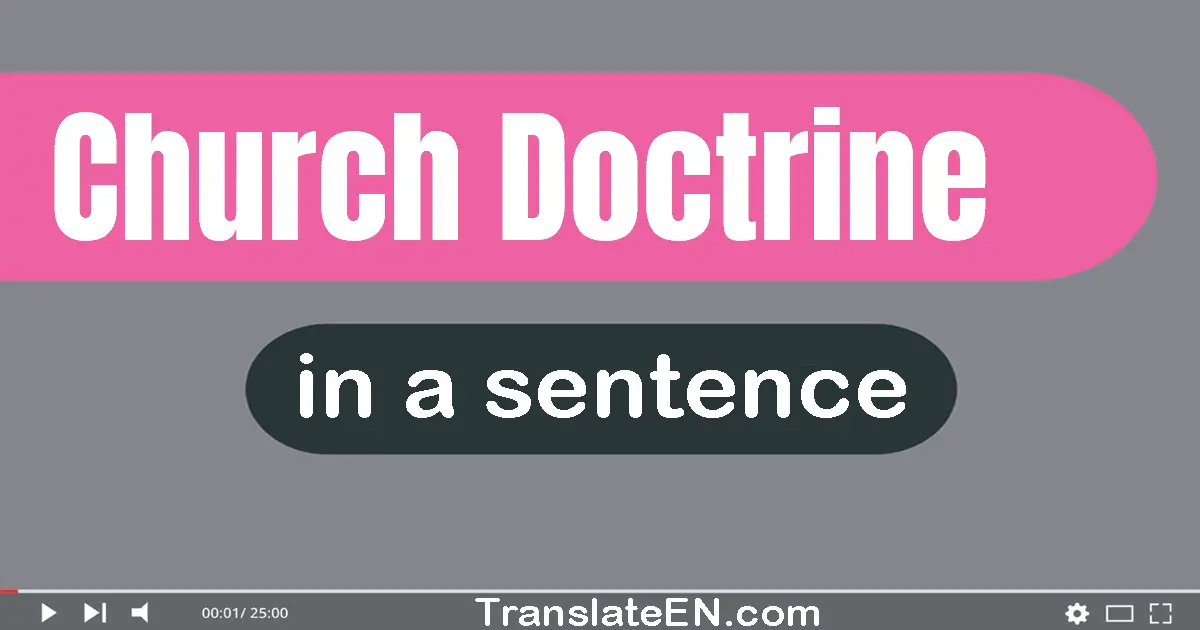 Use "church doctrine" in a sentence | "church doctrine" sentence examples