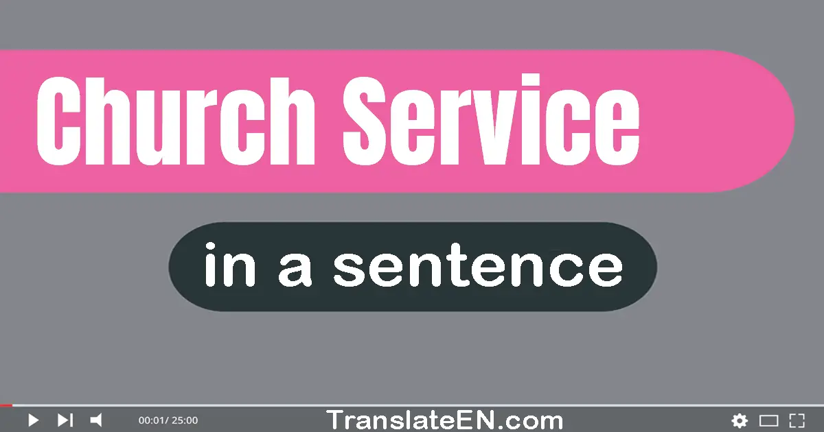 Use "church service" in a sentence | "church service" sentence examples