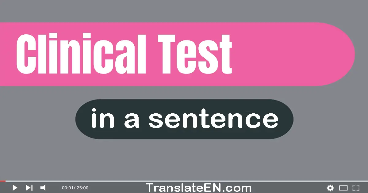 Use "clinical test" in a sentence | "clinical test" sentence examples