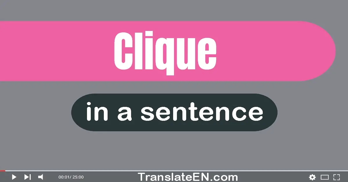 Use "clique" in a sentence | "clique" sentence examples