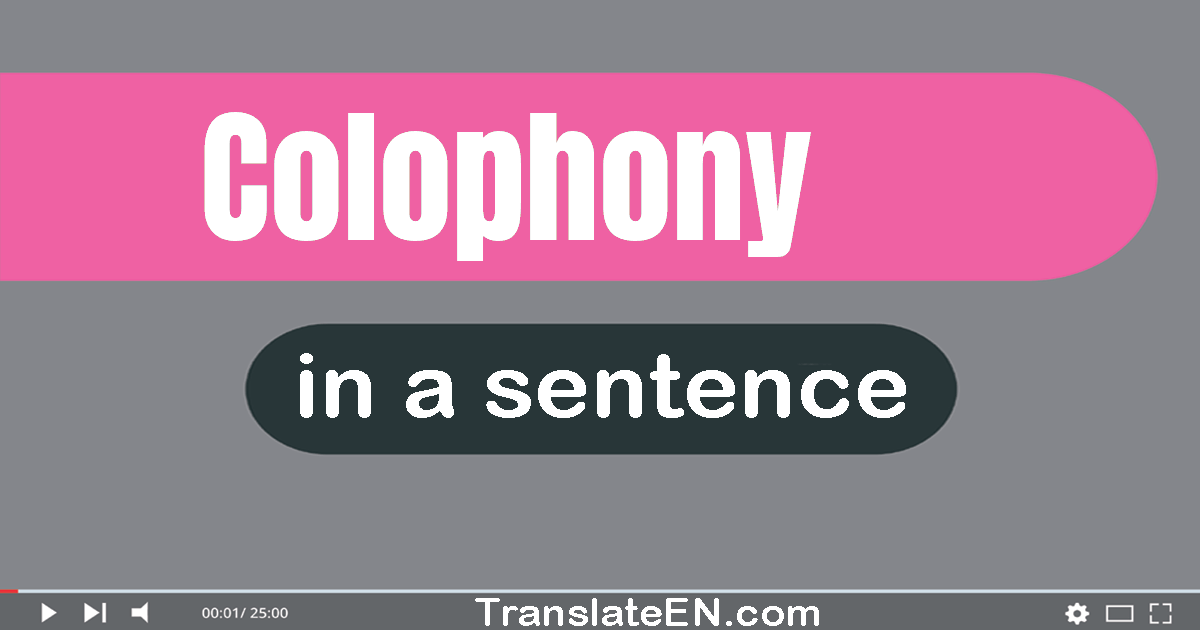 Use "colophony" in a sentence | "colophony" sentence examples