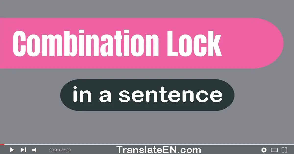 Use "combination lock" in a sentence | "combination lock" sentence examples