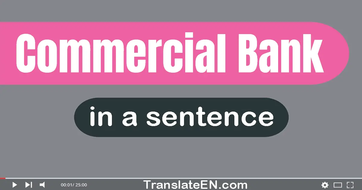 Use "commercial bank" in a sentence | "commercial bank" sentence examples