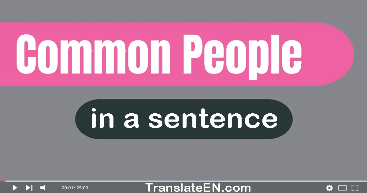 Use "common people" in a sentence | "common people" sentence examples