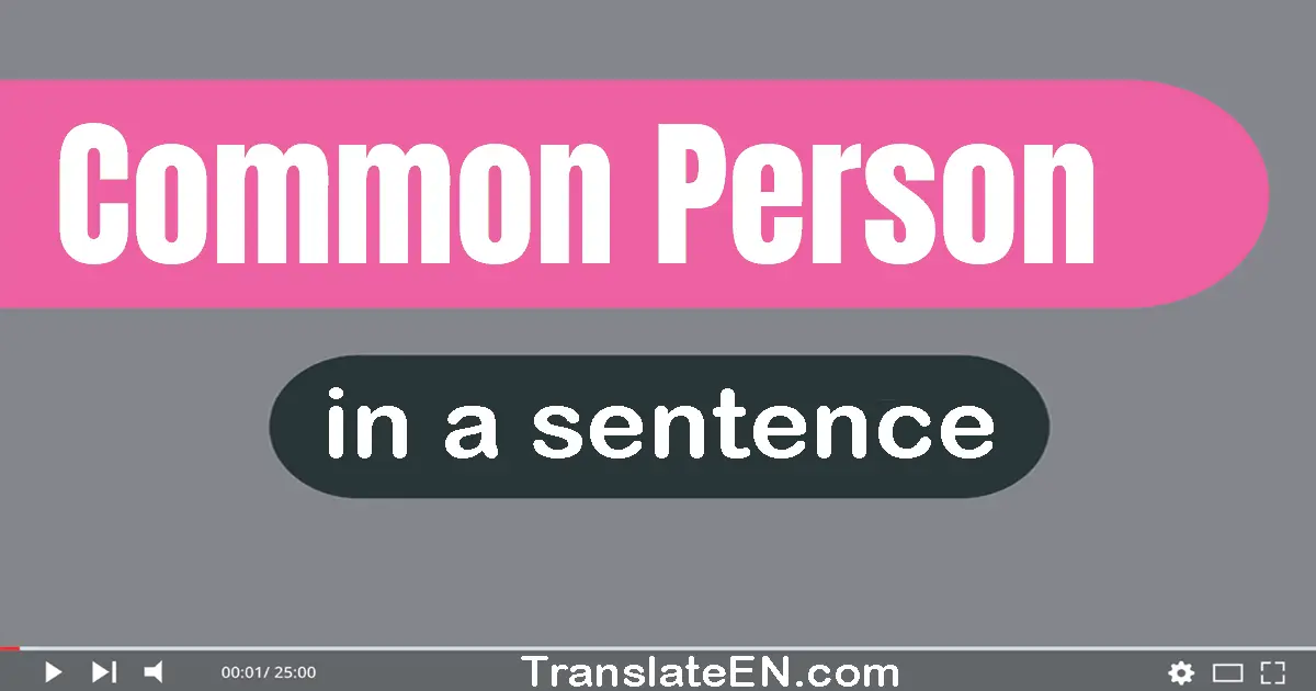 Use "common person" in a sentence | "common person" sentence examples