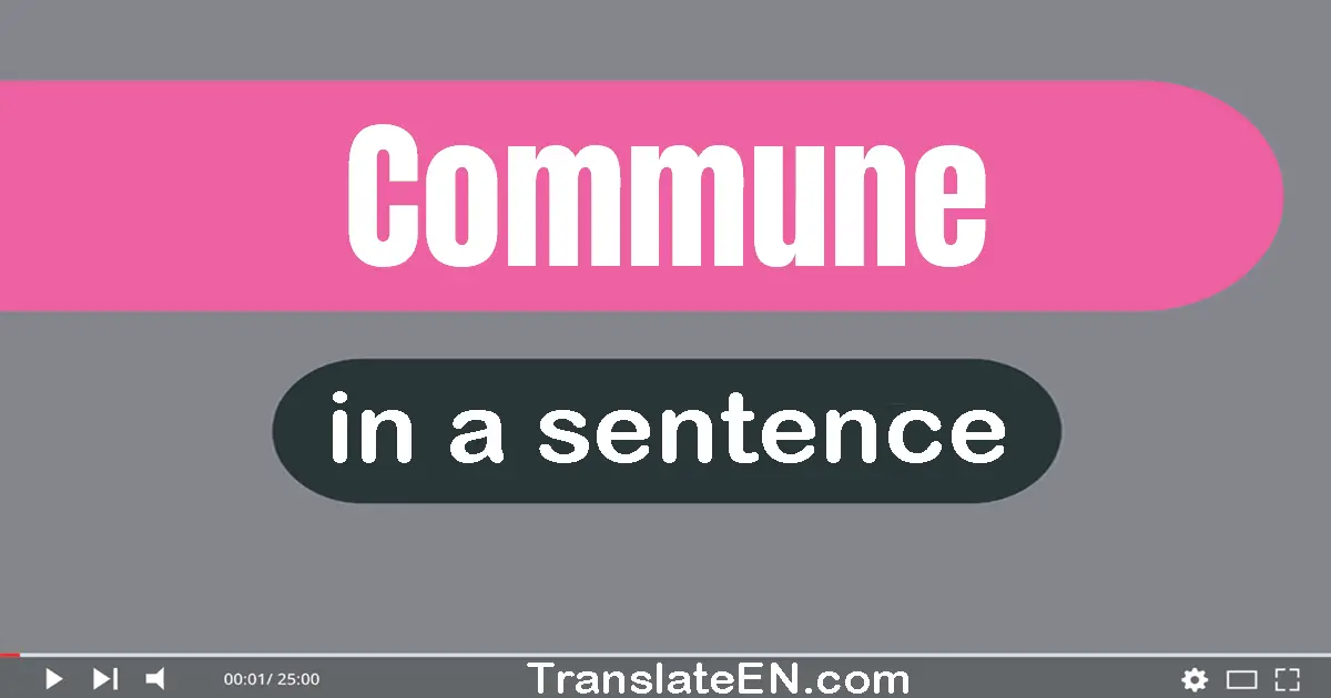 Use "commune" in a sentence | "commune" sentence examples