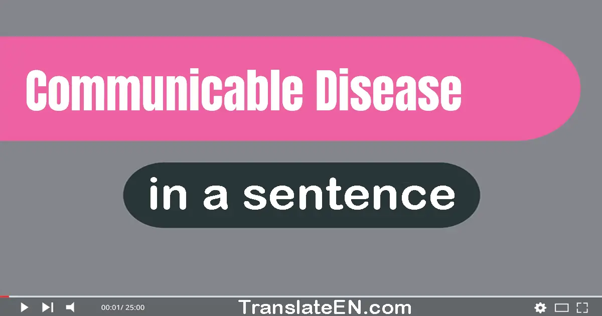 Use "communicable disease" in a sentence | "communicable disease" sentence examples