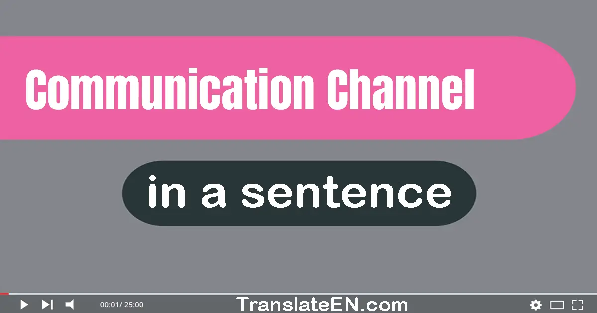Use "communication channel" in a sentence | "communication channel" sentence examples