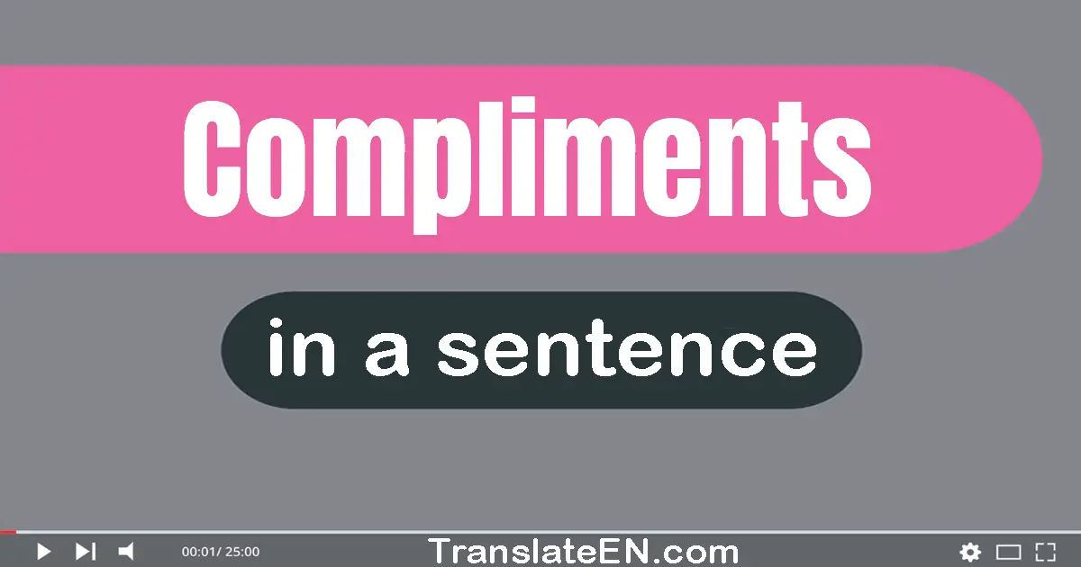 Use "compliments" in a sentence | "compliments" sentence examples