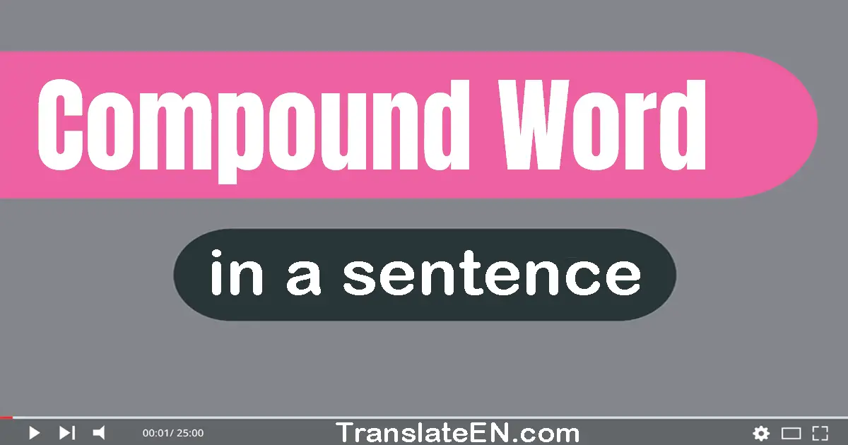 Use "compound word" in a sentence | "compound word" sentence examples