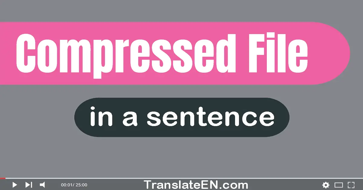 Use "compressed file" in a sentence | "compressed file" sentence examples