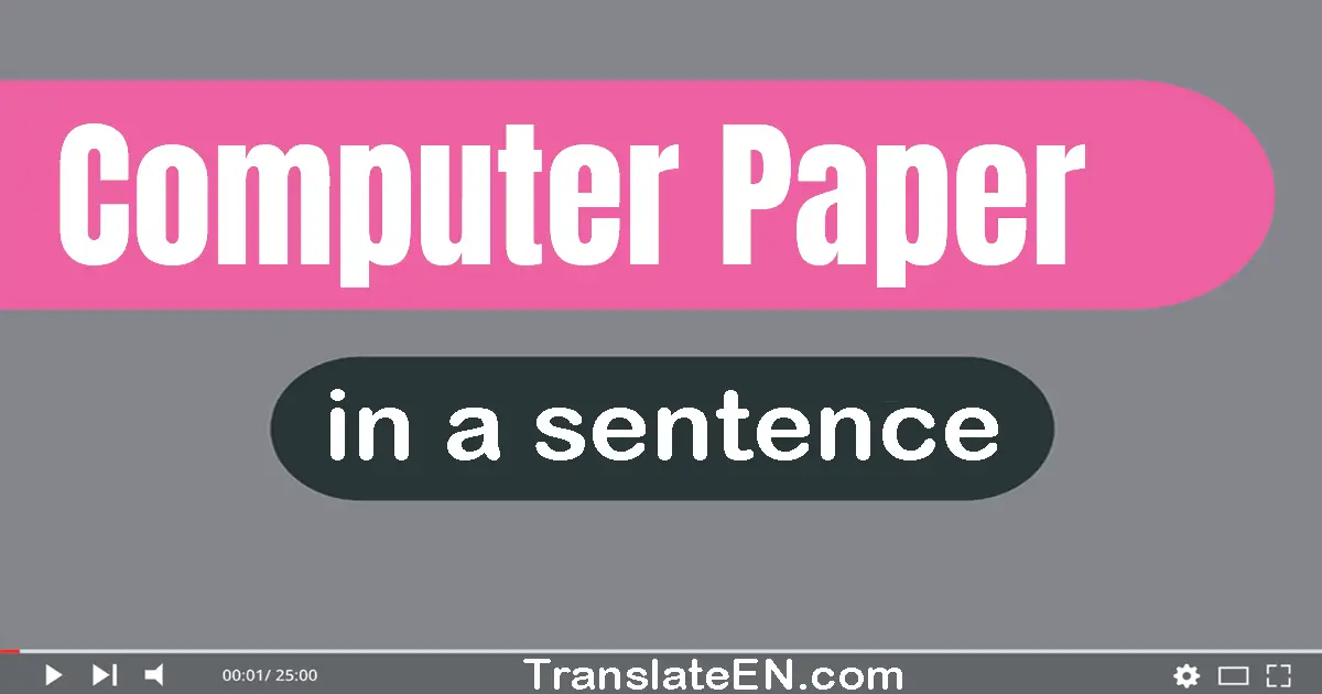 Use "computer paper" in a sentence | "computer paper" sentence examples