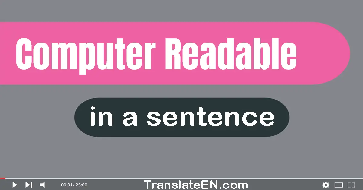 Use "computer readable" in a sentence | "computer readable" sentence examples