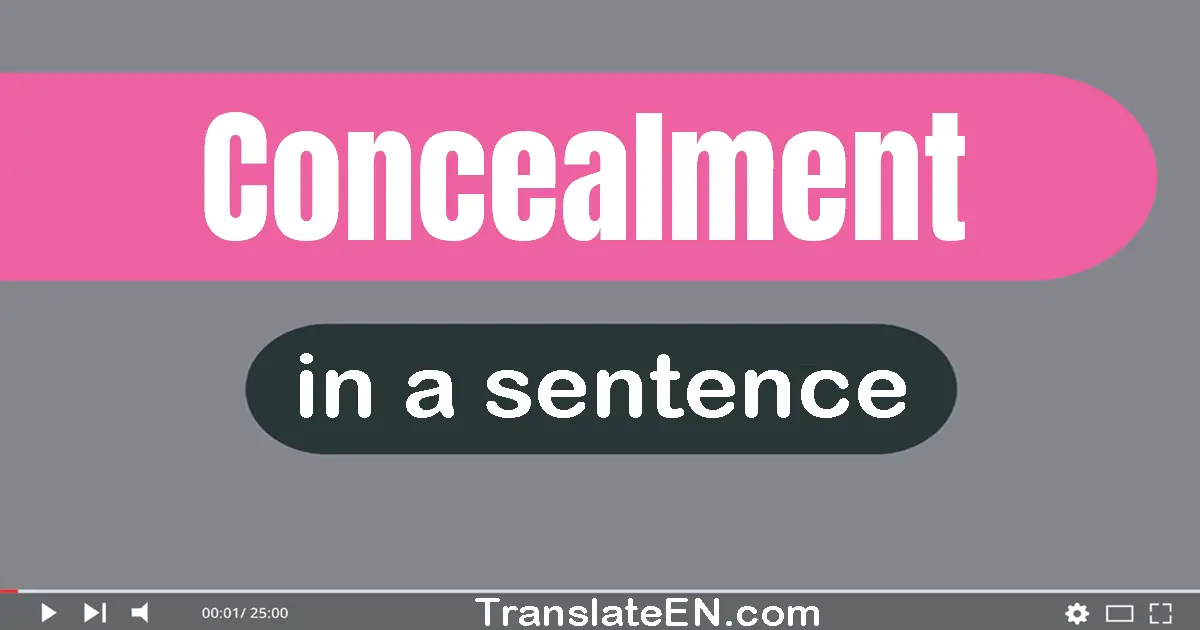 Use "concealment" in a sentence | "concealment" sentence examples