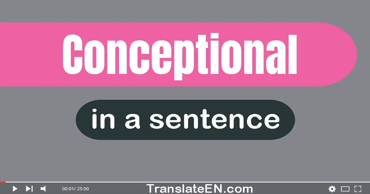 Use "conceptional" in a sentence | "conceptional" sentence examples