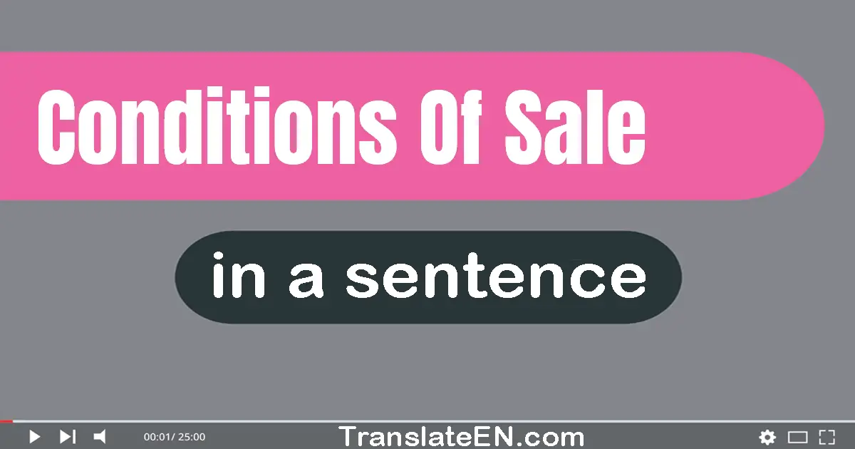 Use "conditions of sale" in a sentence | "conditions of sale" sentence examples