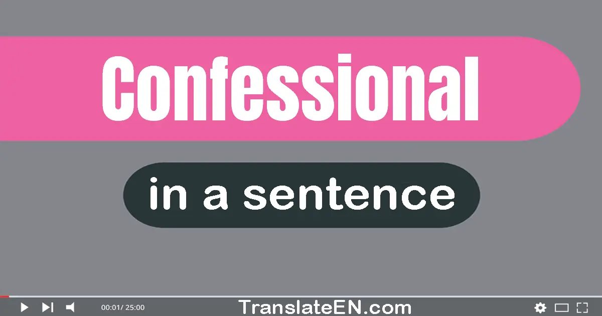Use "confessional" in a sentence | "confessional" sentence examples