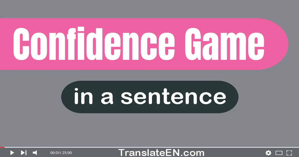 Use "confidence game" in a sentence | "confidence game" sentence examples
