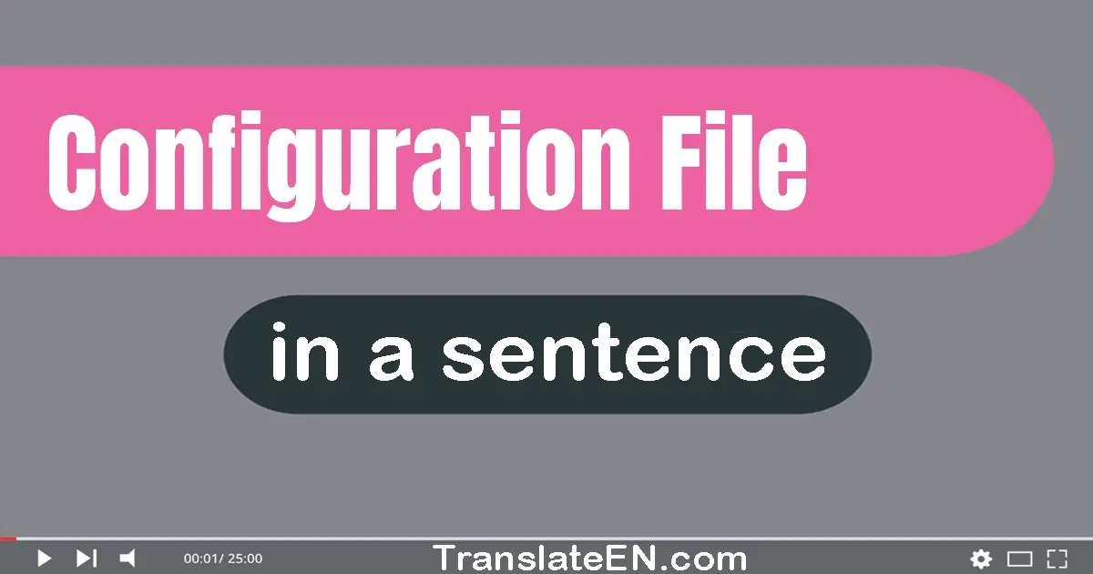 Use "configuration file" in a sentence | "configuration file" sentence examples