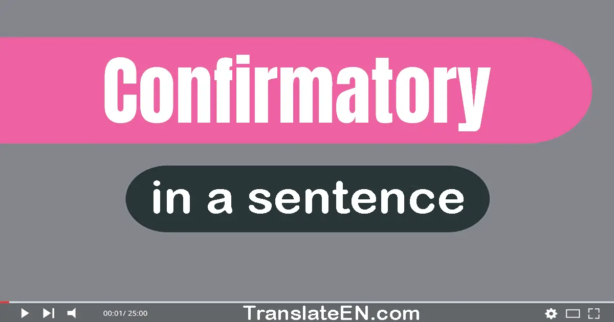 Use "confirmatory" in a sentence | "confirmatory" sentence examples