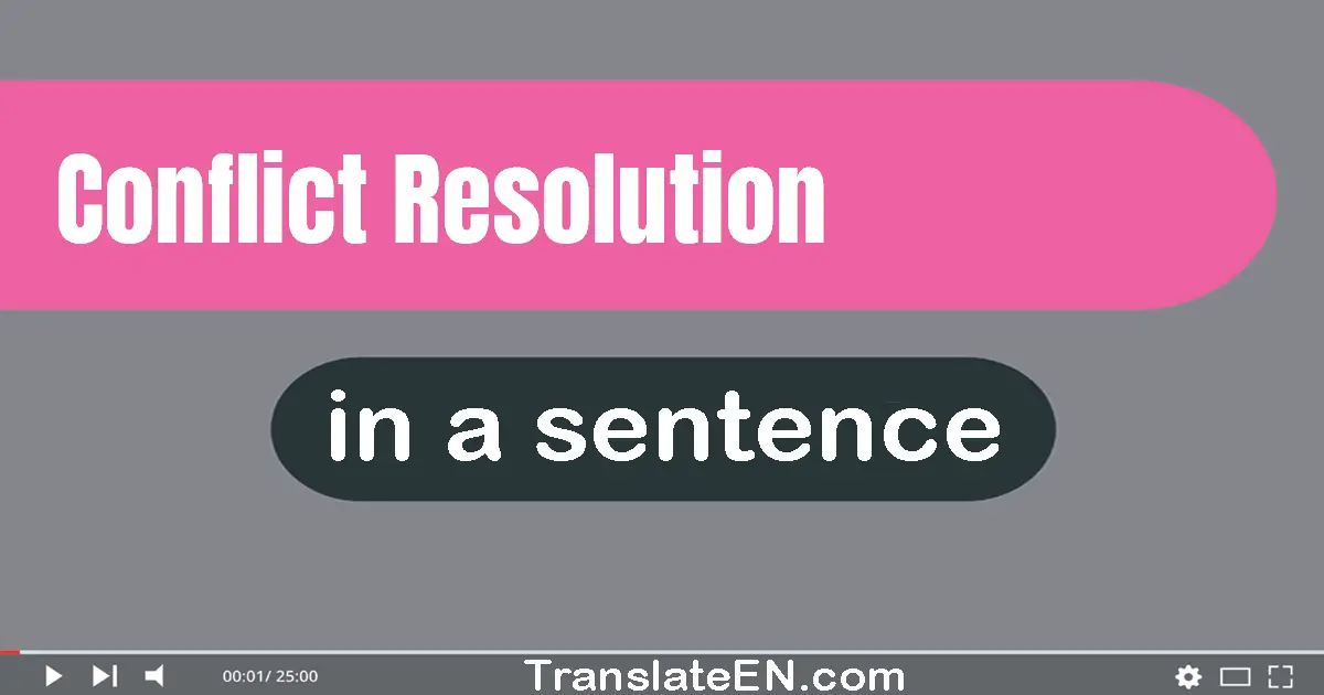Use "conflict resolution" in a sentence | "conflict resolution" sentence examples