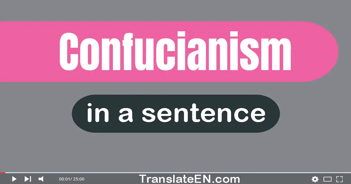 Use "confucianism" in a sentence | "confucianism" sentence examples