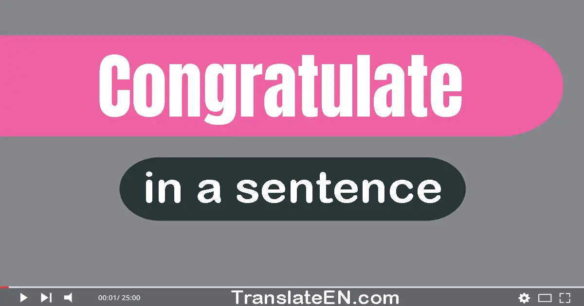 Use "congratulate" in a sentence | "congratulate" sentence examples