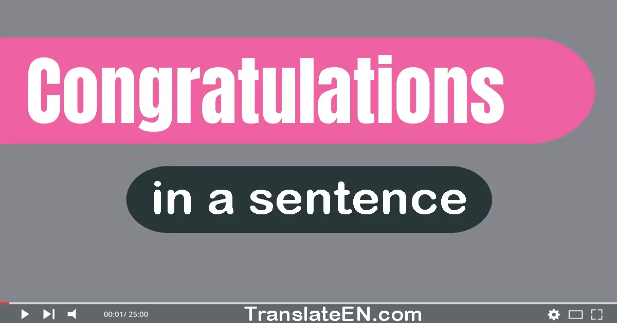 Use "congratulations" in a sentence | "congratulations" sentence examples