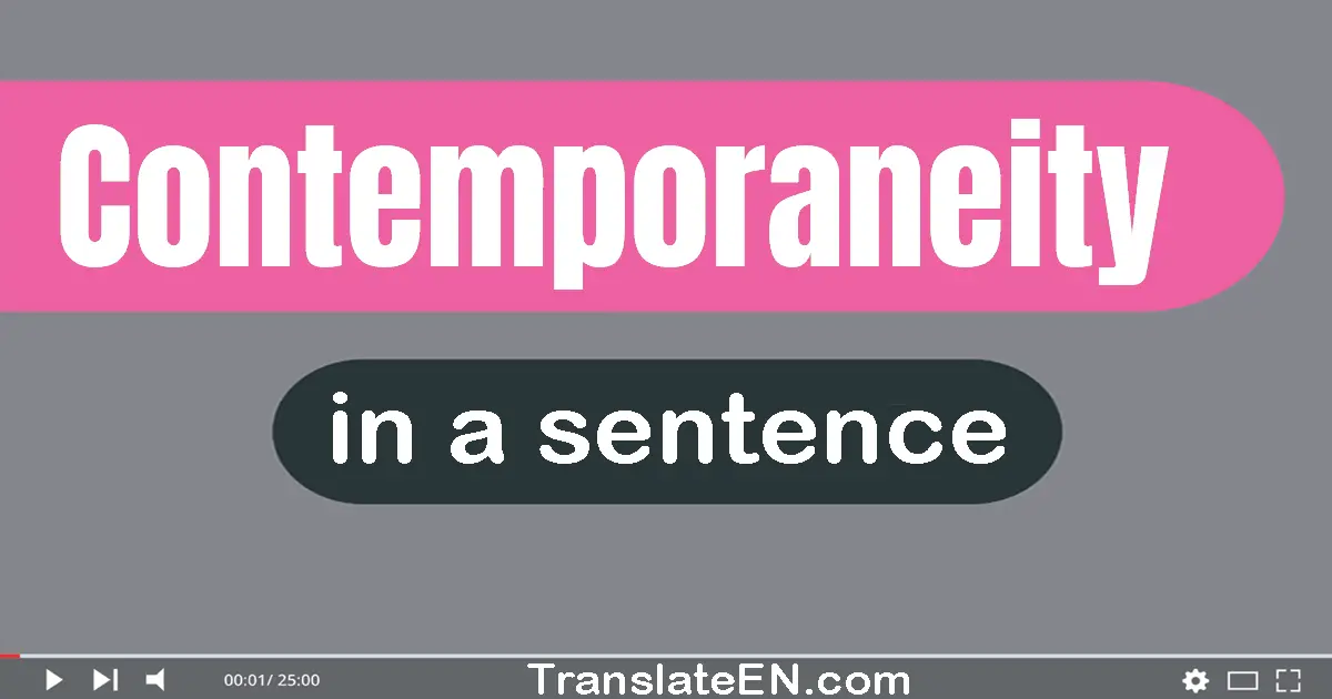 Use "contemporaneity" in a sentence | "contemporaneity" sentence examples