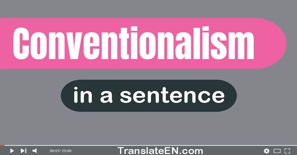 Use "conventionalism" in a sentence | "conventionalism" sentence examples