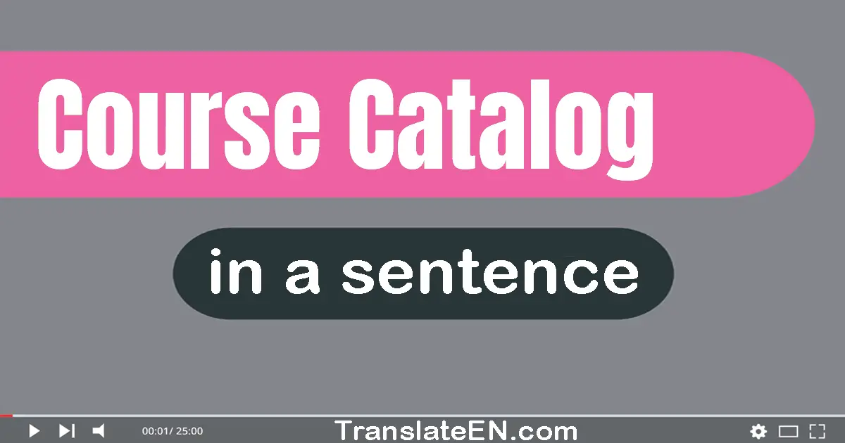 Use "course catalog" in a sentence | "course catalog" sentence examples