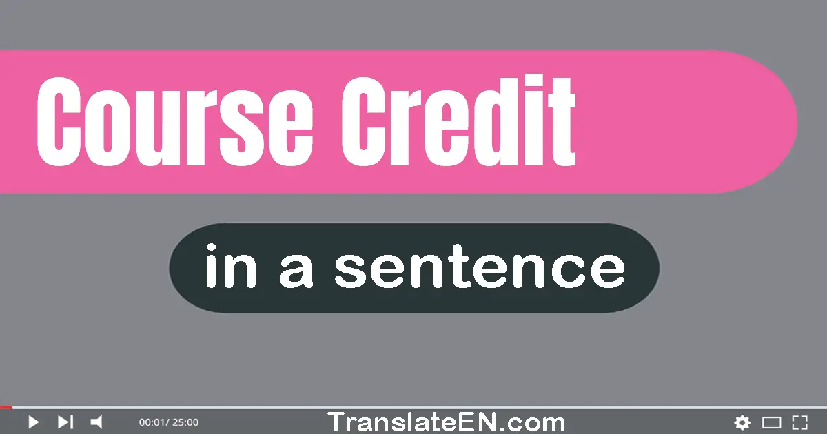 Use "course credit" in a sentence | "course credit" sentence examples
